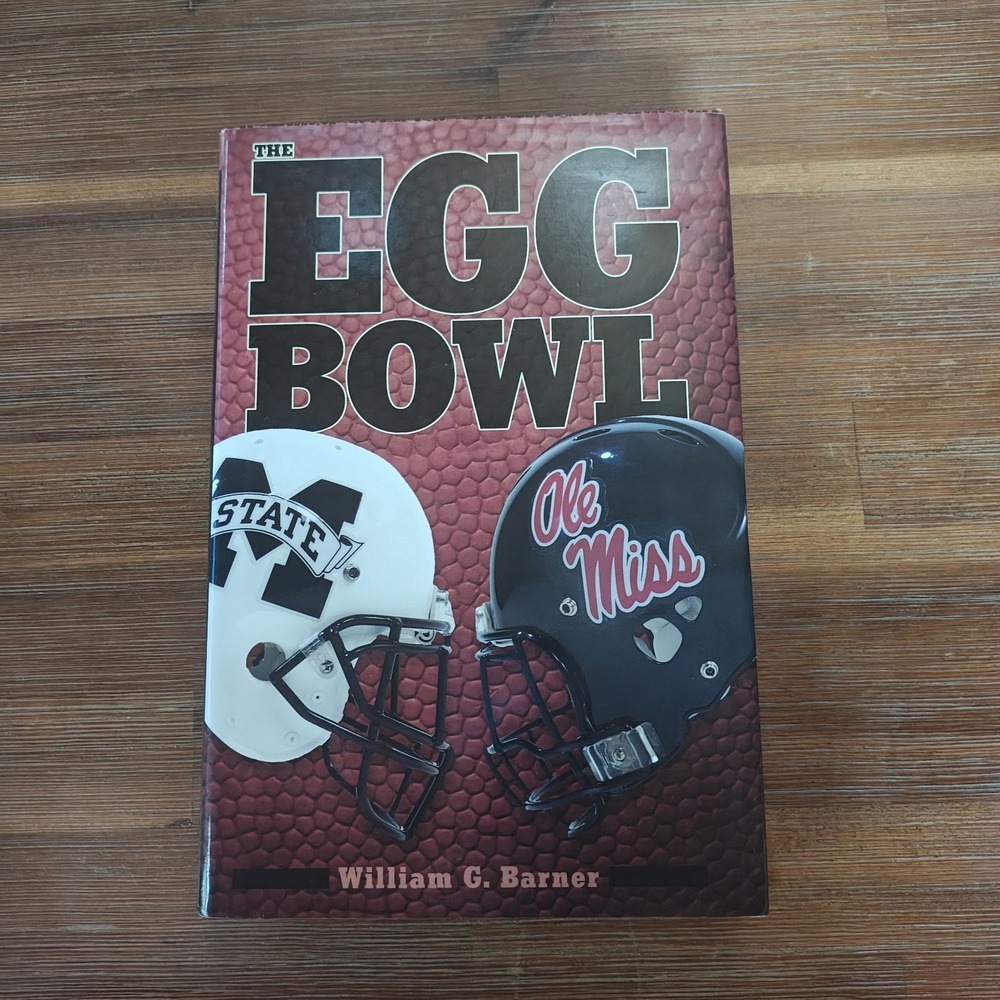 THE EGG BOWL: MISSISSIPPI STATE VS. OLE MISS William G. Barner Hardcover Signed